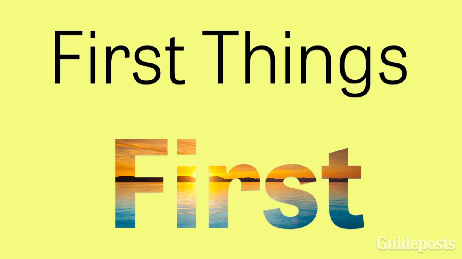 First Things First