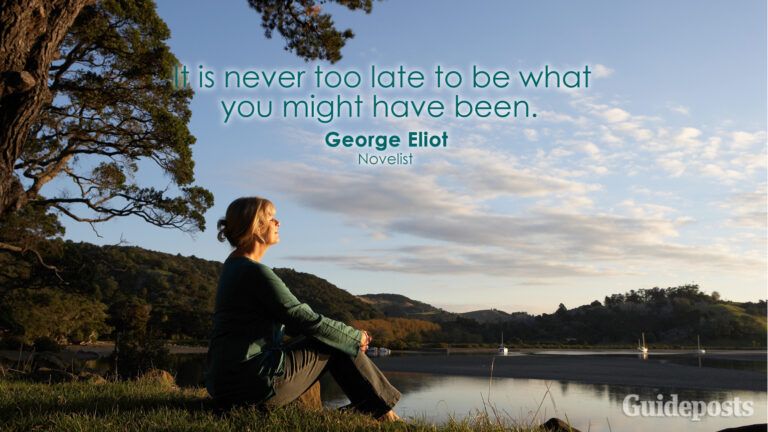 It is never too late to be what you might have been.